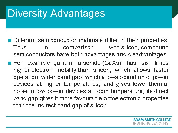Diversity Advantages Different semiconductor materials differ in their properties. Thus, in comparison with silicon, Diversity Advantages Different semiconductor materials differ in their properties. Thus, in comparison with silicon,