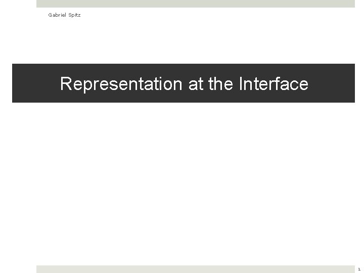 Gabriel Spitz Representation at the Interface 1 