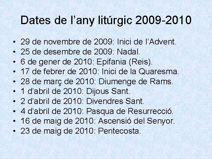 Dates de l’any litúrgic 2009 -2010 • • • 29 de novembre de 2009:
