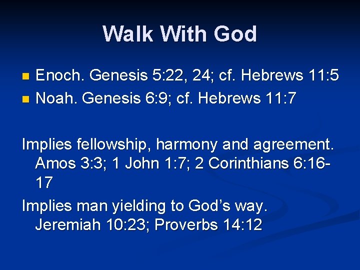 Walk With God Enoch. Genesis 5: 22, 24; cf. Hebrews 11: 5 n Noah.