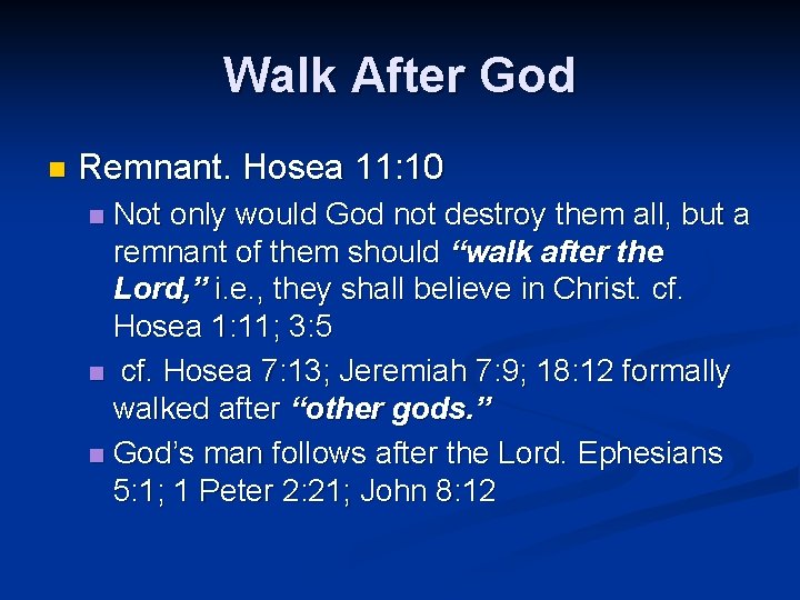 Walk After God n Remnant. Hosea 11: 10 Not only would God not destroy