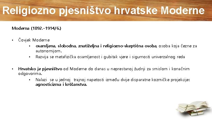 Religiozno pjesništvo hrvatske Moderna (1892. – 1914/6. ) • Čovjek Moderne • osamljena, slobodna,