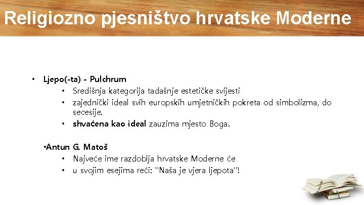Religiozno pjesništvo hrvatske Moderne • Ljepo(-ta) - Pulchrum • Središnja kategorija tadašnje estetičke svijesti