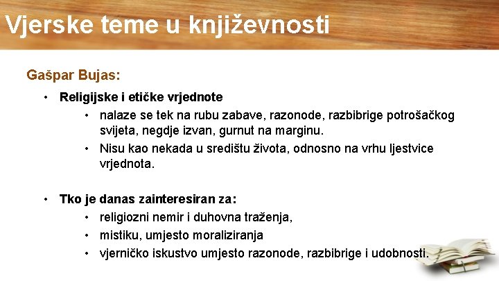 Vjerske teme u književnosti Gašpar Bujas: • Religijske i etičke vrjednote • nalaze se