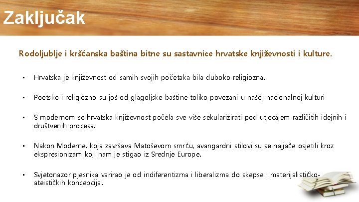 Zaključak Rodoljublje i kršćanska baština bitne su sastavnice hrvatske književnosti i kulture. • Hrvatska