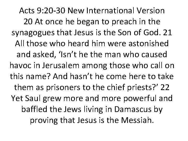 Acts 9: 20 -30 New International Version 20 At once he began to preach