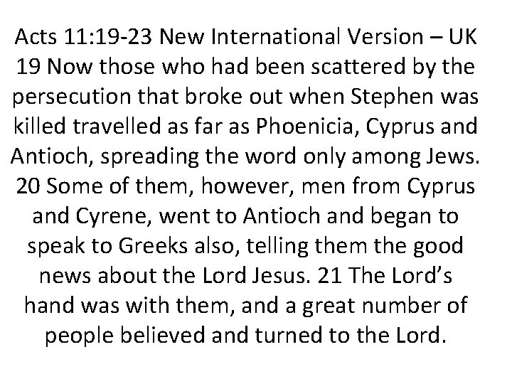 Acts 11: 19 -23 New International Version – UK 19 Now those who had