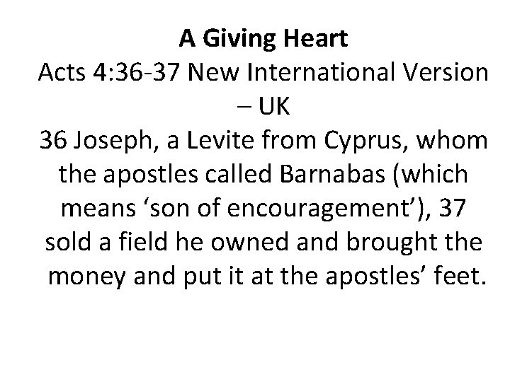 A Giving Heart Acts 4: 36 -37 New International Version – UK 36 Joseph,