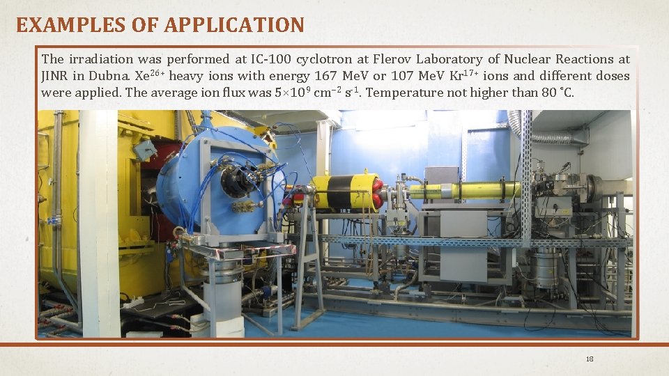 EXAMPLES OF APPLICATION The irradiation was performed at IC-100 cyclotron at Flerov Laboratory of