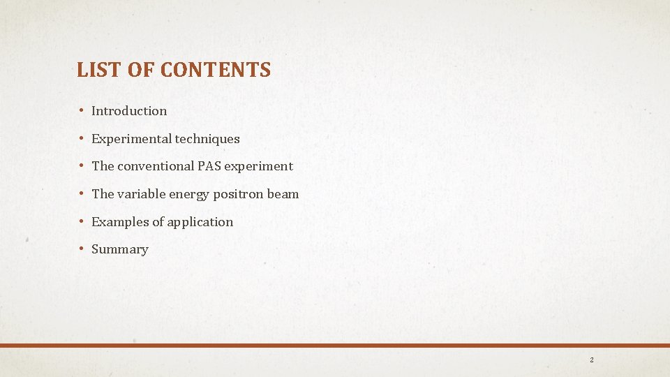 LIST OF CONTENTS • Introduction • Experimental techniques • The conventional PAS experiment •