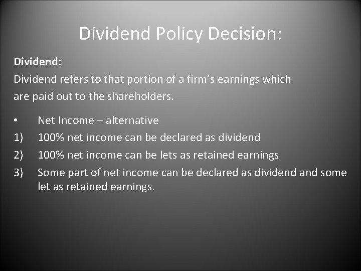 Dividend Policy Decision: Dividend refers to that portion of a firm’s earnings which are