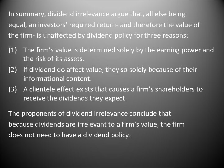 In summary, dividend irrelevance argue that, all else being equal, an investors’ required return-