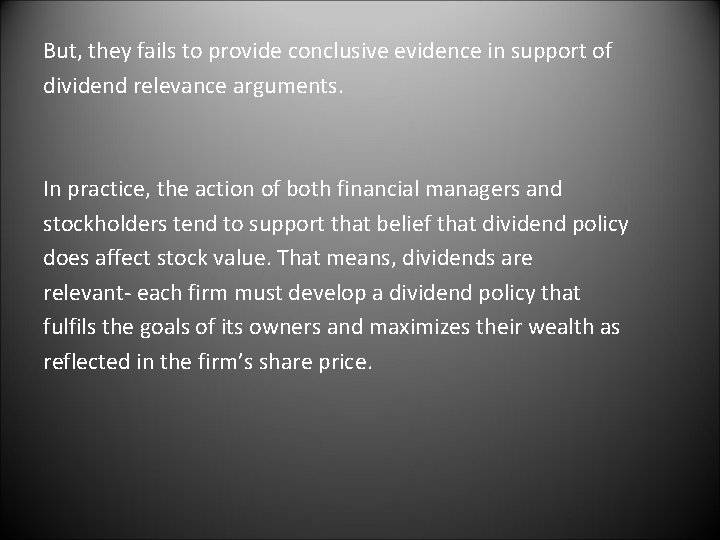 But, they fails to provide conclusive evidence in support of dividend relevance arguments. In