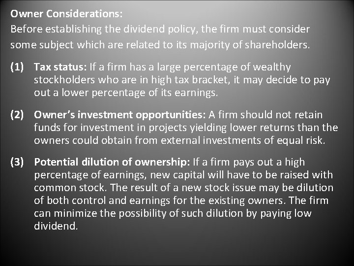 Owner Considerations: Before establishing the dividend policy, the firm must consider some subject which