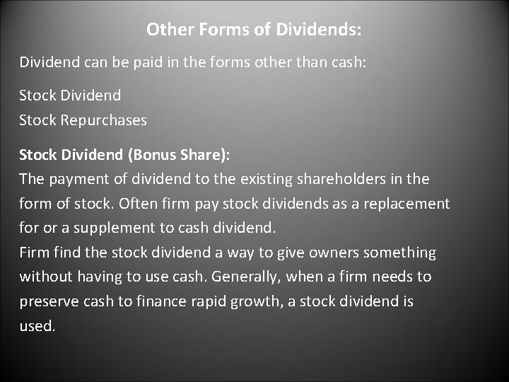 Other Forms of Dividends: Dividend can be paid in the forms other than cash: