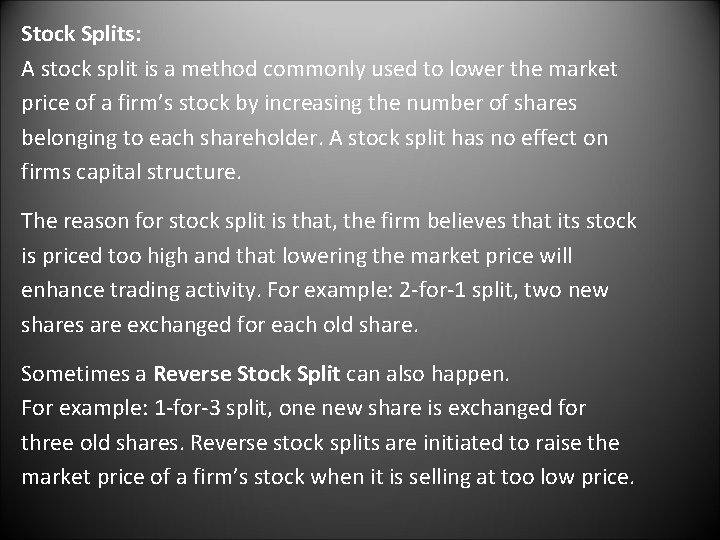 Stock Splits: A stock split is a method commonly used to lower the market