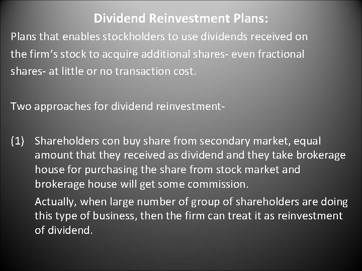 Dividend Reinvestment Plans: Plans that enables stockholders to use dividends received on the firm’s