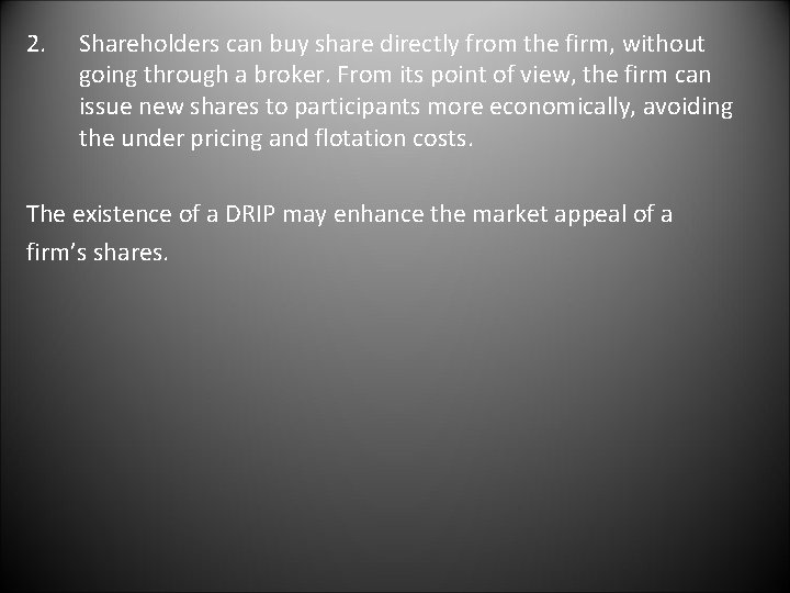 2. Shareholders can buy share directly from the firm, without going through a broker.