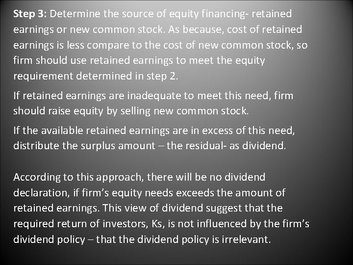 Step 3: Determine the source of equity financing- retained earnings or new common stock.