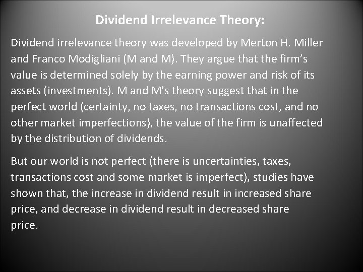Dividend Irrelevance Theory: Dividend irrelevance theory was developed by Merton H. Miller and Franco