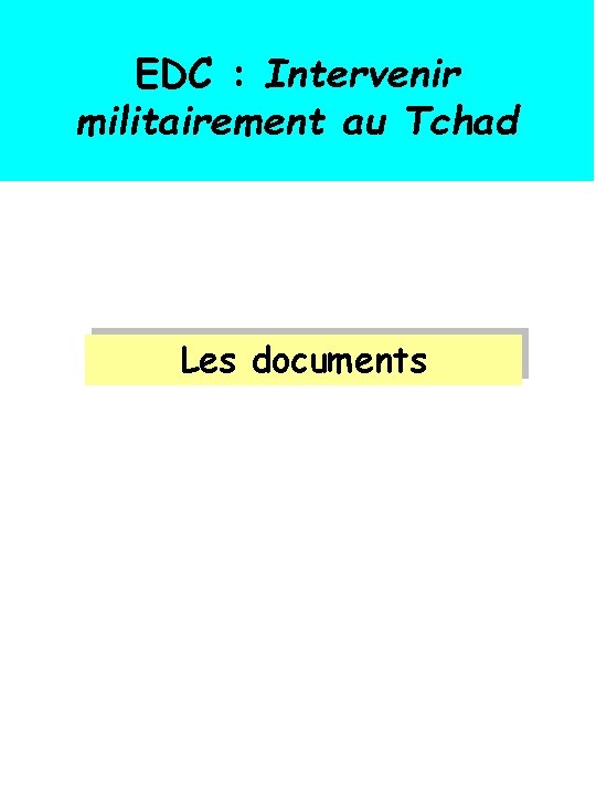 EDC : Intervenir militairement au Tchad Les documents 