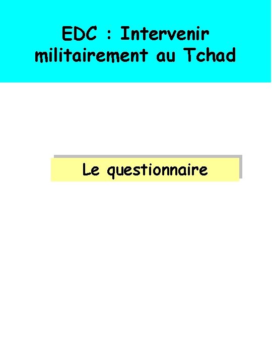 EDC : Intervenir militairement au Tchad Le questionnaire 