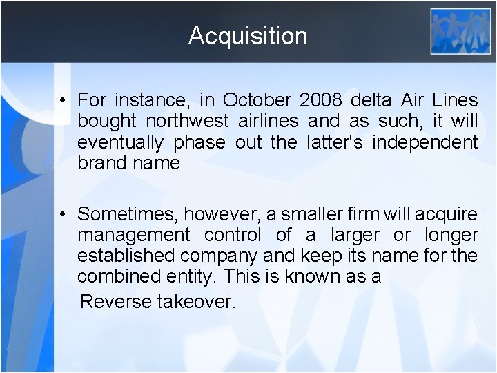 Acquisition • For instance, in October 2008 delta Air Lines bought northwest airlines and