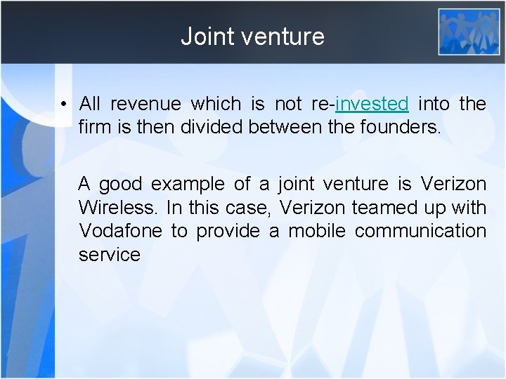 Joint venture • All revenue which is not re-invested into the firm is then