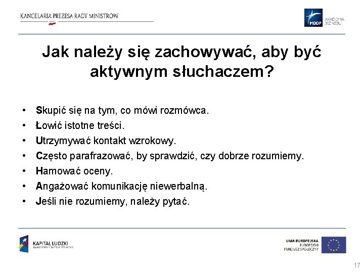 Jak należy się zachowywać, aby być aktywnym słuchaczem? • • Skupić się na tym,