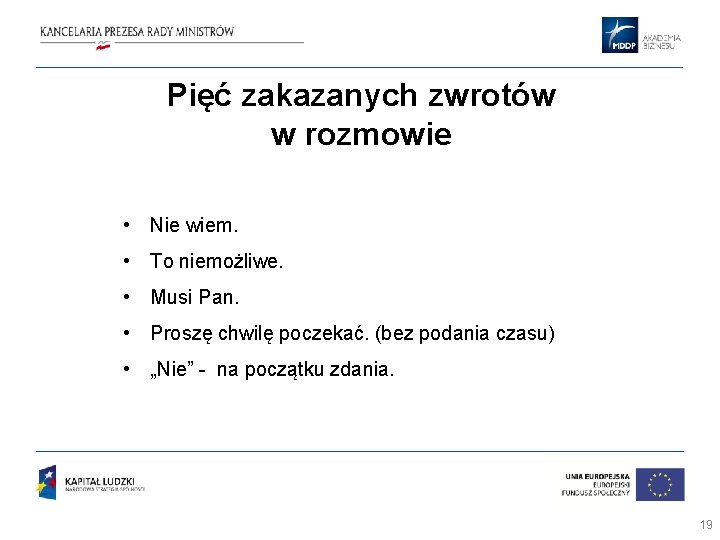 Pięć zakazanych zwrotów w rozmowie • Nie wiem. • To niemożliwe. • Musi Pan. Pięć zakazanych zwrotów w rozmowie • Nie wiem. • To niemożliwe. • Musi Pan.