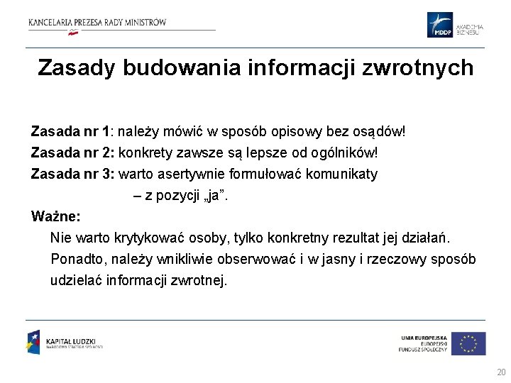 Zasady budowania informacji zwrotnych Zasada nr 1: należy mówić w sposób opisowy bez osądów!