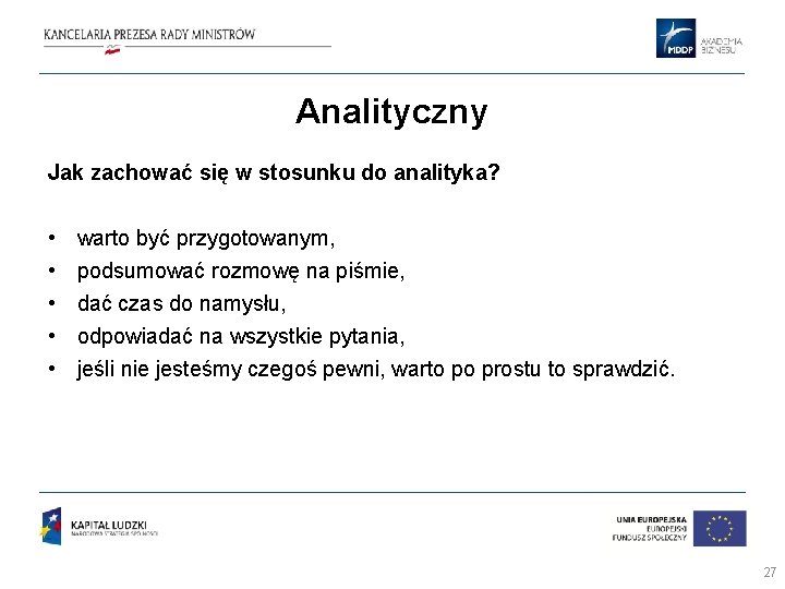 Analityczny Jak zachować się w stosunku do analityka? • • • warto być przygotowanym,