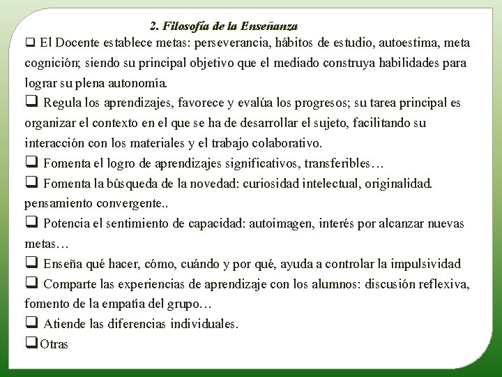 2. Filosofía de la Enseñanza q El Docente establece metas: perseverancia, hábitos de estudio,