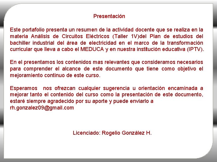 Presentación Este portafolio presenta un resumen de la actividad docente que se realiza en