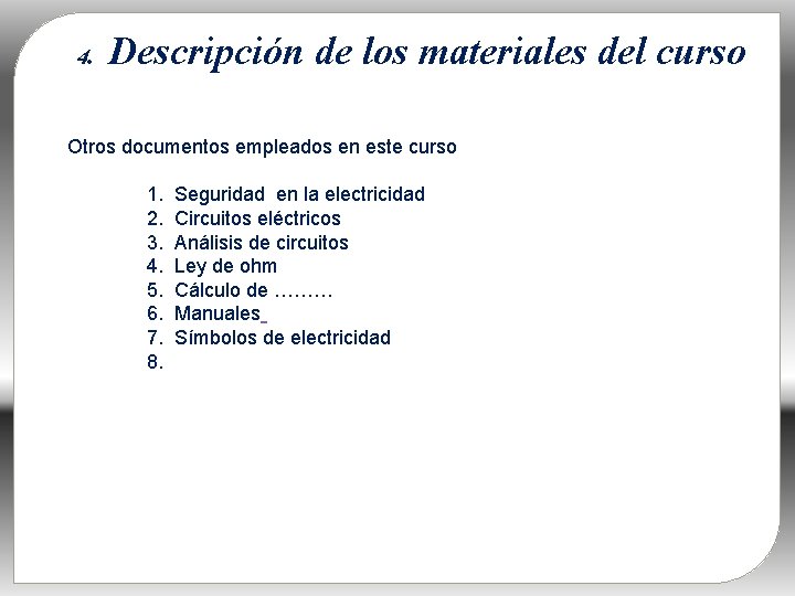 . Descripción de los materiales del curso 4 Otros documentos empleados en este curso