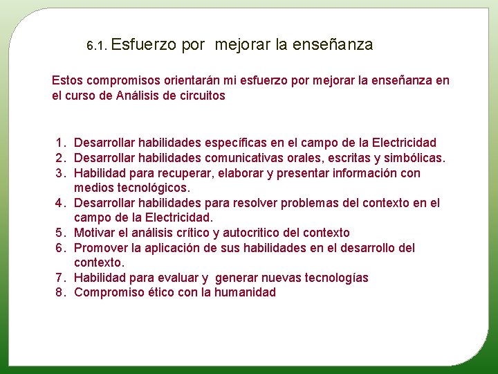 6. 1. Esfuerzo por mejorar la enseñanza Estos compromisos orientarán mi esfuerzo por mejorar