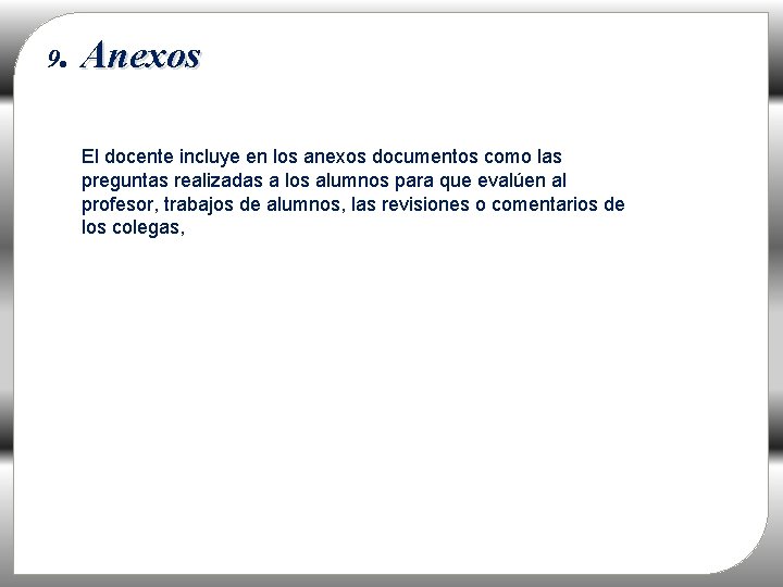 . Anexos 9 El docente incluye en los anexos documentos como las preguntas realizadas