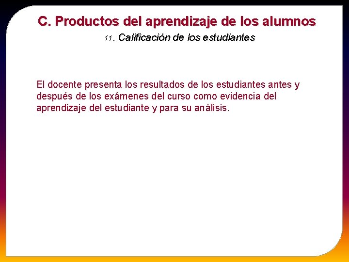 C. Productos del aprendizaje de los alumnos 11. Calificación de los estudiantes El docente