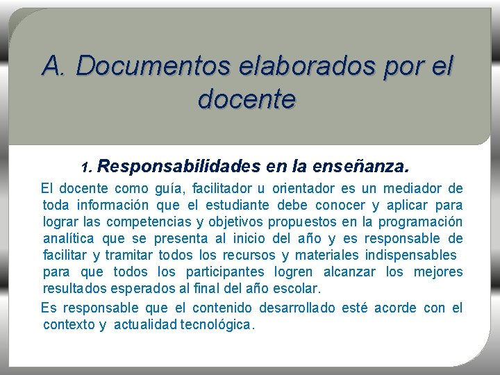 A. Documentos elaborados por el docente 1. Responsabilidades en la enseñanza. El docente como