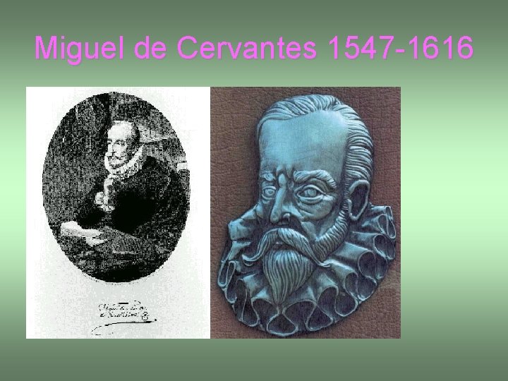 Miguel de Cervantes 1547 -1616 