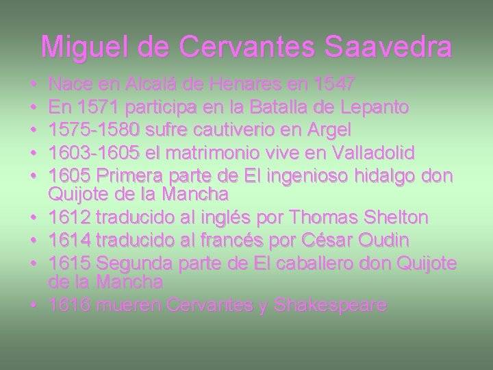 Miguel de Cervantes Saavedra • • • Nace en Alcalá de Henares en 1547