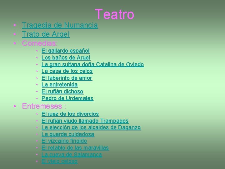 Teatro • Tragedia de Numancia • Trato de Argel • Comedias: • • El