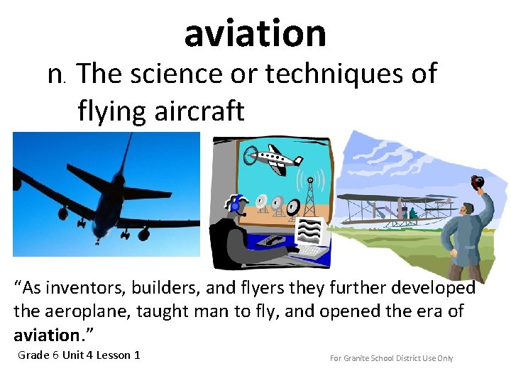 aviation n. The science or techniques of flying aircraft “As inventors, builders, and flyers