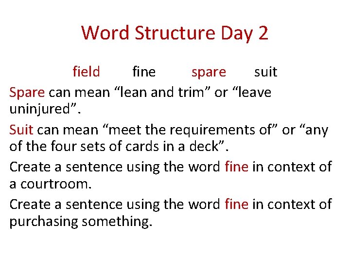 Word Structure Day 2 field fine spare suit Spare can mean “lean and trim”