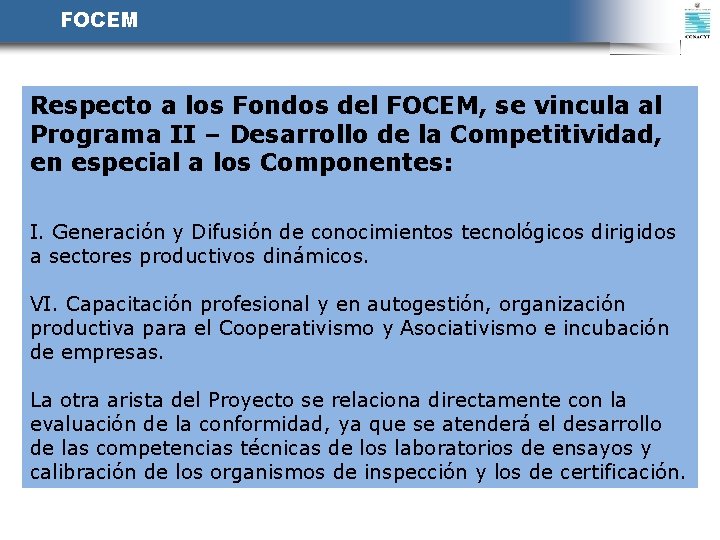 FOCEM Respecto a los Fondos del FOCEM, se vincula al Programa II – Desarrollo