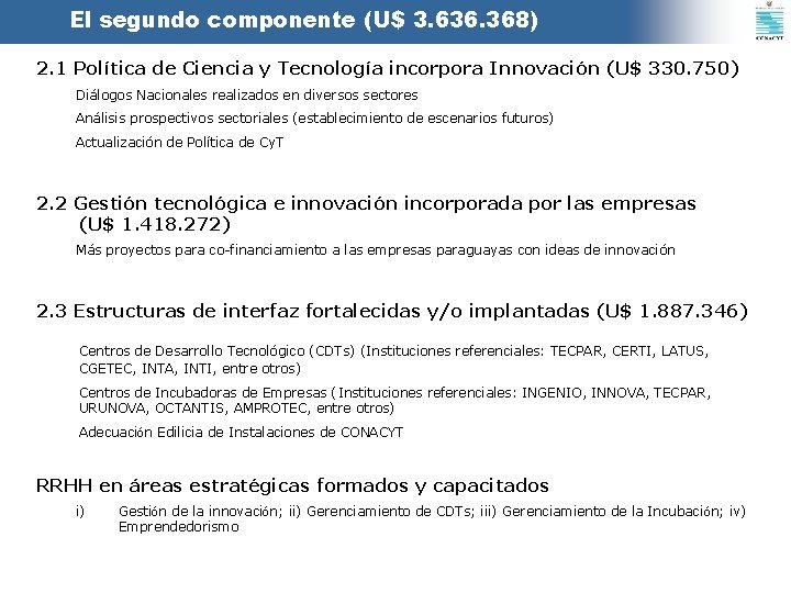 El segundo componente (U$ 3. 636. 368) 2. 1 Política de Ciencia y Tecnología