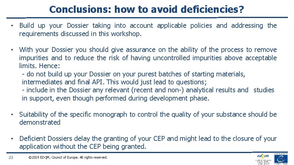 Conclusions: how to avoid deficiencies? • Build up your Dossier taking into account applicable