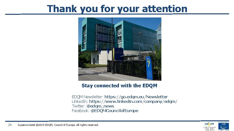 Thank you for your attention Stay connected with the EDQM Newsletter: https: //go. edqm.