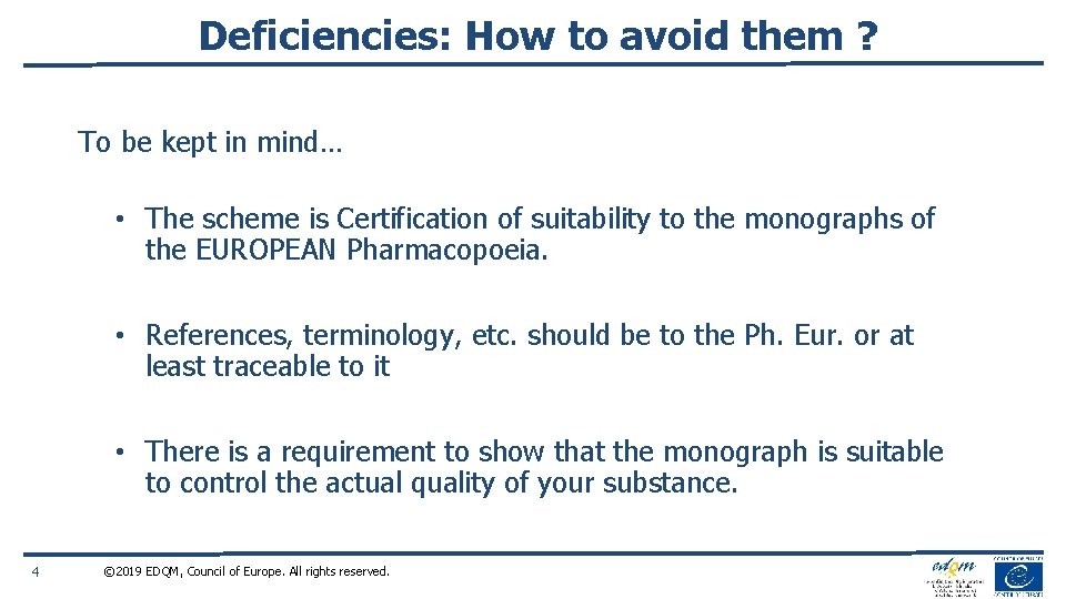 Deficiencies: How to avoid them ? To be kept in mind… • The scheme