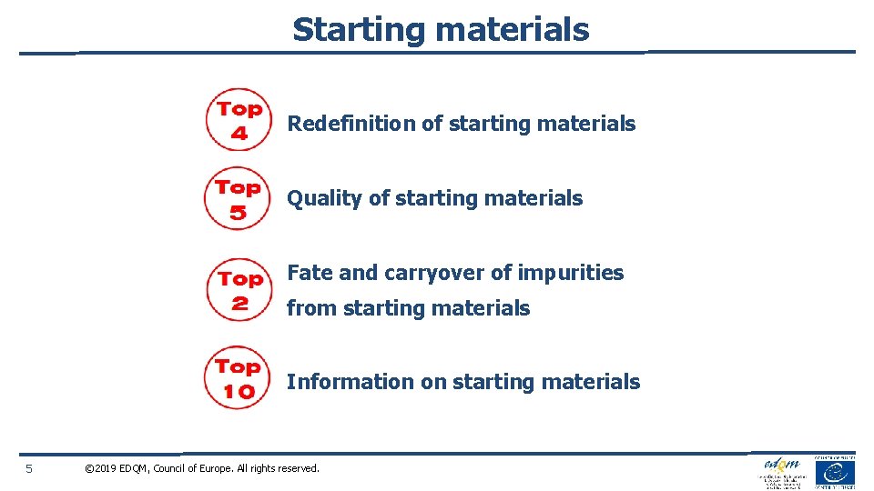 Starting materials Redefinition of starting materials Quality of starting materials Fate and carryover of